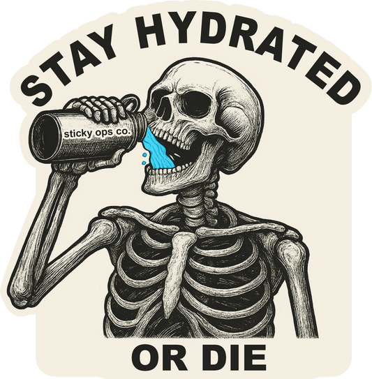 Stay Hydrated or Die – Skeleton Sticker